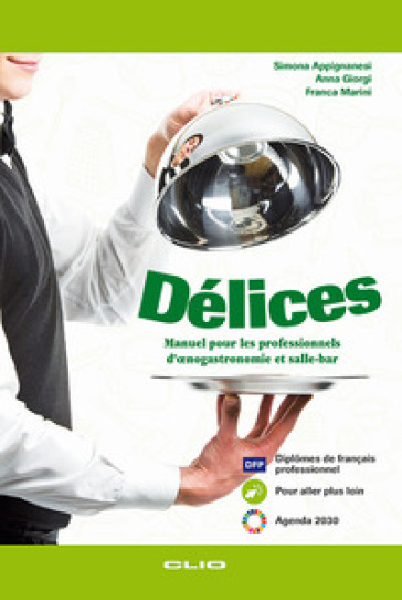 Delices. . Manuel pour les professionnels d'oenogastronomie et salle-bar. Per le Scuole superiori. Con e-book