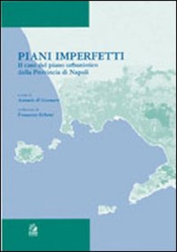 Piani Imperfetti. Il Caso Del Piano Urbanistico Della Provincia Di Napoli