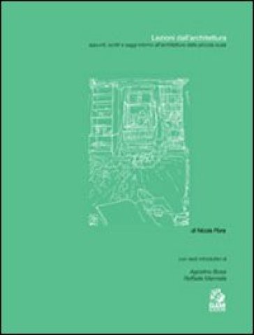 Lezioni dall'architettura. Appunti, scritti e saggi intorno all'architettura della piccola scala