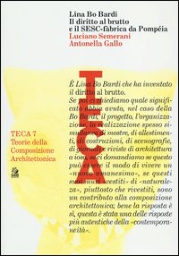 Lina Bo Bardi. Il diritto al brutto e il SESC-Fàbrica da Pompéia. Ediz. illustrata