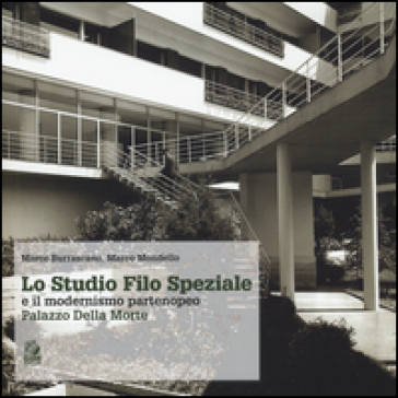 Lo studio Filo Speziale e il modernismo partenopeo. Palazzo della Mor te