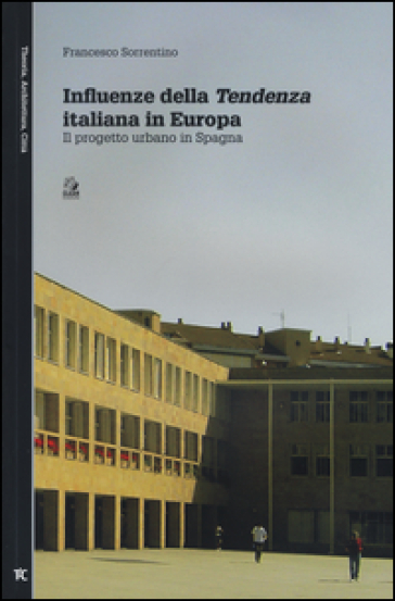 Influenze della Tendenza italiana in Europa. Il progetto urbano in Spagna. Ediz. illustrata
