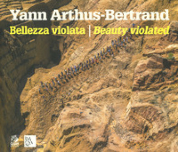 Bellezza violata-Beauty violated. Ediz. a colori