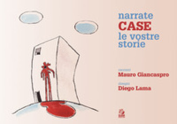 Narrate Case Le Vostre Storie. Ediz. A Colori