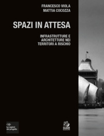 Spazi in attesa. Infrastrutture e architetture nei territori a rischio