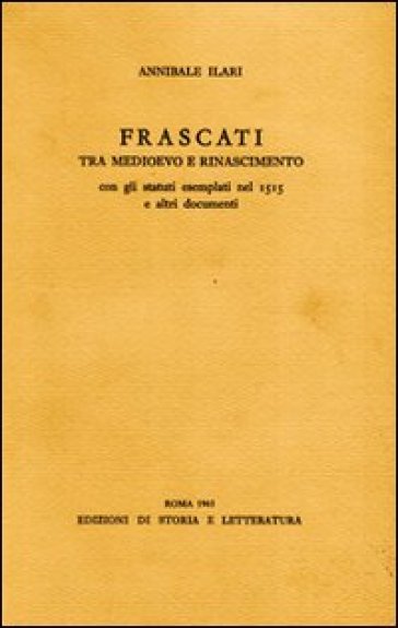 Frascati Tra Medioevo E Rinascimento Con Gli Statuti Esemplati Nel 1515 E Altri Documenti