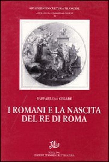 I Romani E La Nascita Del Re Di Roma