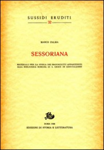 Sessoriana. Materiali per la storia dei manoscritti appartenenti alla Biblioteca Romana di S. Croce in Gerusalemme