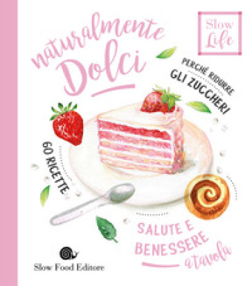 Naturalmente dolci. Perché ridurre gli zuccheri