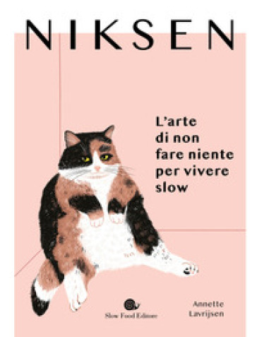 Niksen. L'arte Di Non Fare Niente Per Vivere Slow