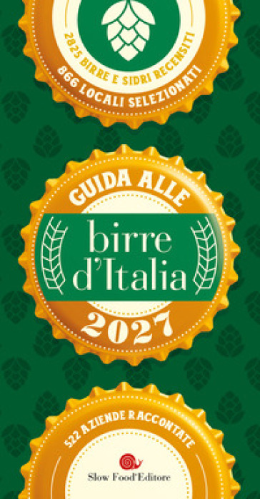 Guida alle birre d'Italia 2027. 2825 birre e sidri recensiti, 866 locali selezionati