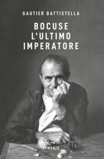 Bocuse. L'ultimo imperatore