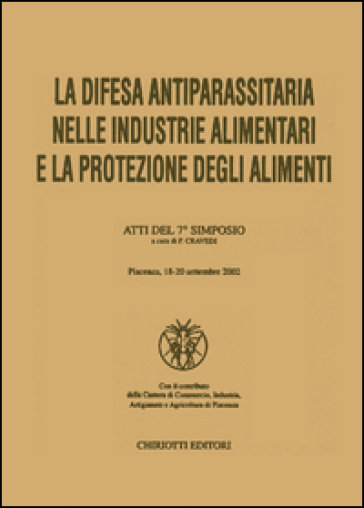 La difesa antiparassitaria nelle industrie alimentari e la protezione degli alimenti. Atti del 7° Simposio