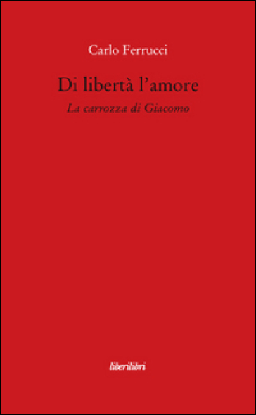 Di libertà l'amore. La carrozza di Giacomo