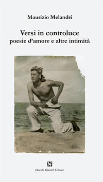 Versi in controluce. Poesie d'amore e altre intimità
