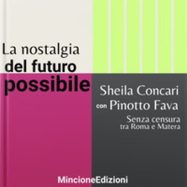 La nostalgia del futuro possibile. Senza censura tra Roma e Matera