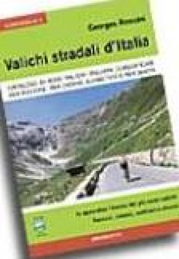 Valichi stradali d'Italia. Catalogo di 4000 valichi italiani classificati per regione, per ordine alfabetico e per quota