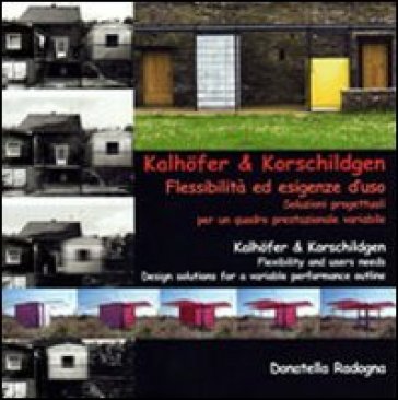 Kalhöfer &amp; Korschildgen. Flessibilità ed esigenze d'uso soluzioni progettuali per un quadro prestazionale variabile. Ediz. italiana e inglese