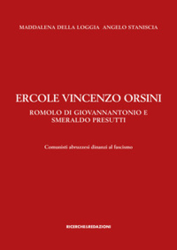 Ercole Vincenzo Orsini, Romolo Di Giovannantonio e Smeraldo Presutti. Comunisti abruzzesi dinanzi al fascismo