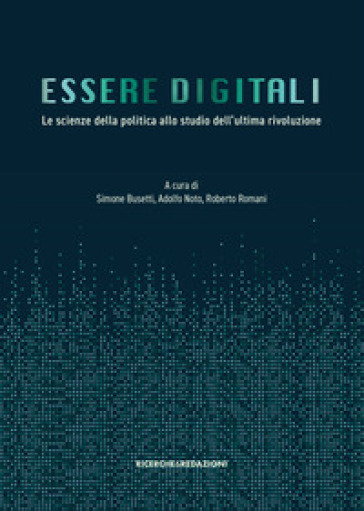 Essere digitali. Le scienze della politica allo studio dell'ultima rivoluzione