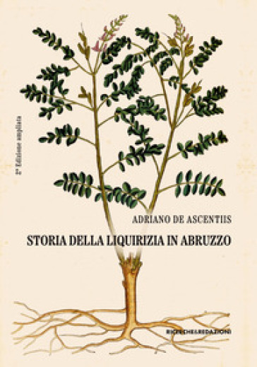 Storia della liquirizia in Abruzzo. Ediz. ampliata