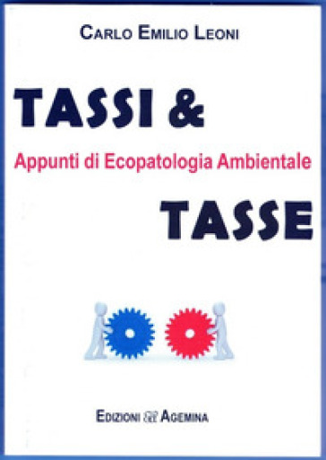 Tassi &amp; tasse. Appunti di ecopatologia ambientale