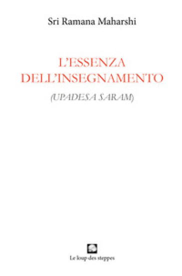 L'essenza dell'insegnamento. (Upadesa saram). Ediz. integrale