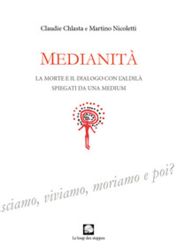 Medianità. La morte e il dialogo con l'aldilà spiegati da una medium