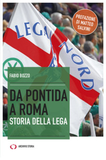Da Pontida A Roma. Storia Della Lega