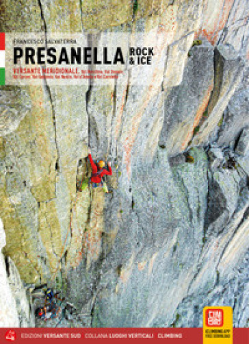 Presanella rock &amp; Ice. Versante meridionale. Val Ronchina, Val Dossón, Val Cèrcen, Val Gabbiolo, Val Nardìs, Val d'Àmola e Val Corniello