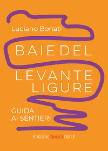 Baie del Levante ligure. Guida ai sentieri