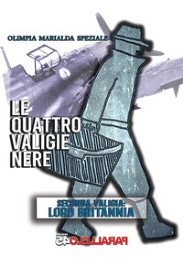 Le quattro valige nere. Seconda Valigia. Lord Britannia. Nuova ediz.