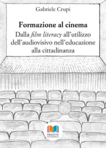 Formazione al cinema. Dalla «film literacy» all'utilizzo dell'audiovisivo nell'educazione alla cittadinanza
