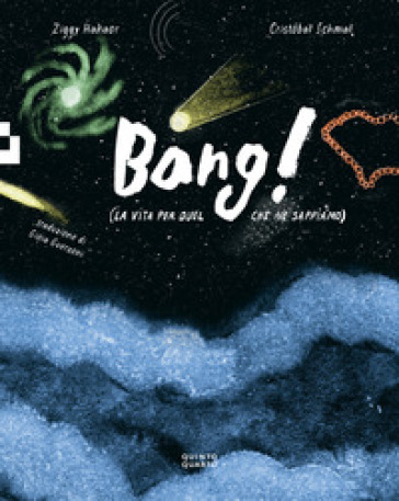 Bang! (la vita per quel che ne sappiamo)