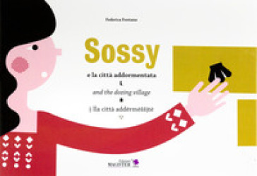 Sossy e la città addormentata-Sossy and the dozing village-Sossy lla città addermessite. Ediz. bilingue