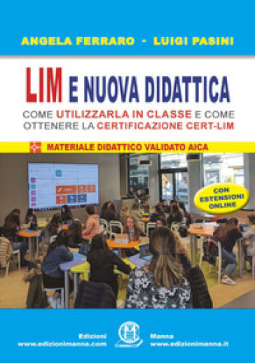 LIM e nuova didattica. Come utilizzarla in classe e come ottenere la certificazione Cert-LIM. Con aggiornamento online