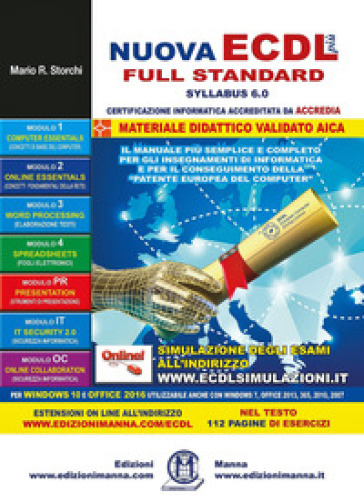 Nuova ECDL più full standard Syllabus 6. Per Windows 10 e Office 2016. Utilizzabile anche con Windows 7, Office 2013, 365, 2010, 2007. Con espansione online