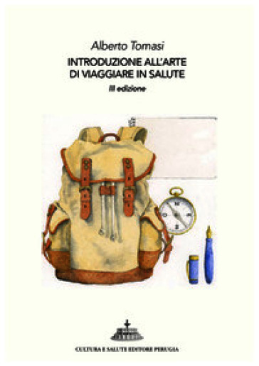 Introduzione all'arte di viaggiare in salute. 101 perché ai quali saper rispondere (prima di partire)