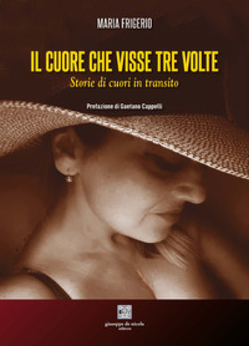Il Cuore Che Visse Tre Volte. Storie Di Cuori In Transito