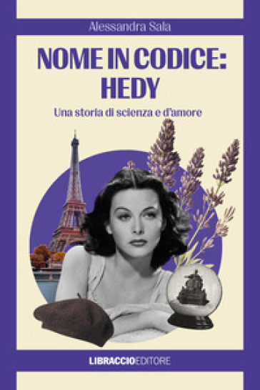 Nome in codice: Hedy. Una storia di scienza e d'amore