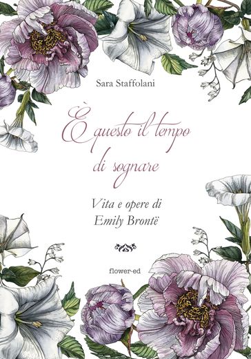 È questo il tempo di sognare. Vita e opere di Emily Bronte