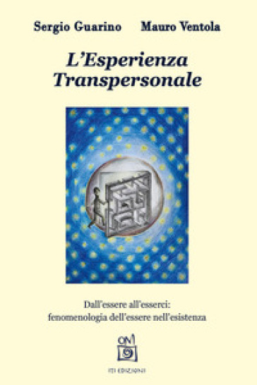 L'esperienza Transpersonale. Dall'essere All'esserci: Fenomenologia Dell'essere Nell'esistenza