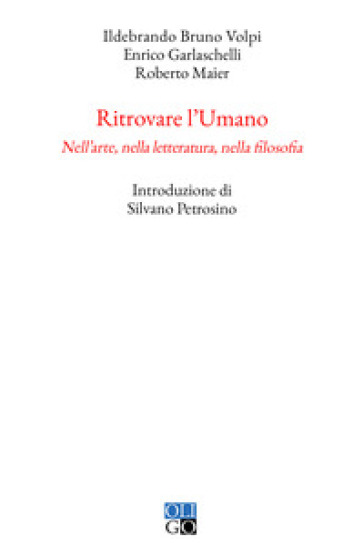 Ritrovare l'umano. Nell'arte, nella letteratura, nella filosofia-0