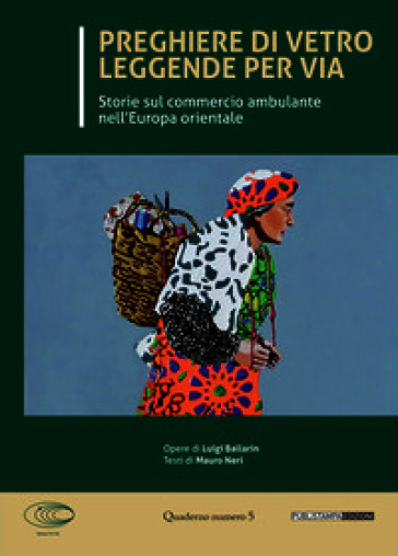 Preghiere di vetro leggende per via. Storie sul commercio ambulante nell'Europa orientale. Ediz. illustrata