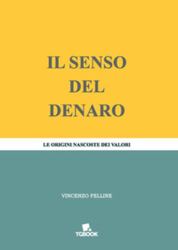 Il senso del denaro. Le origini nascoste dei valori