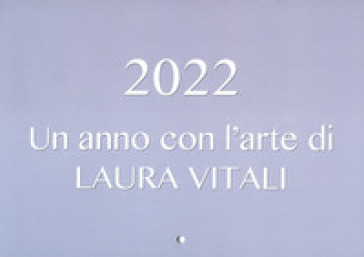 Un anno con l'arte di Laura Vitali 2022