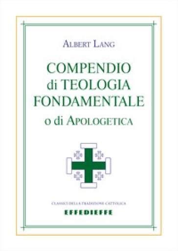 Compendio di teologia fondamentale o di apologetica