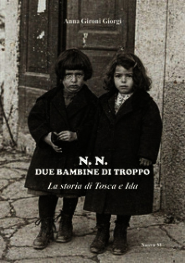 N. N. Due bambine di troppo. La storia di Tosca e Ida