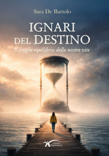 Ignari del destino. Il fragile equilibrio delle nostre vite