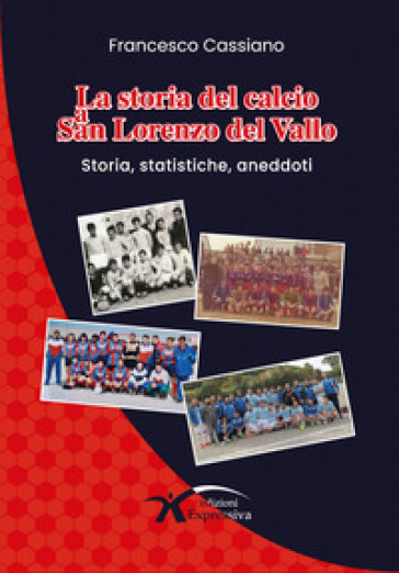 La storia del calcio a San Lorenzo del Vallo. Storia, statistiche, aneddoti